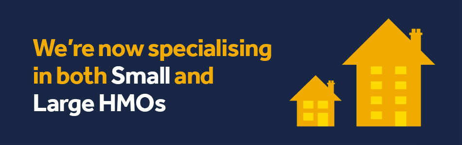 Specialising in Small and Large HMO Mortgages