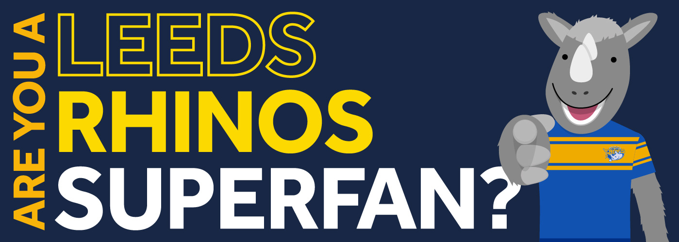 Are you a Leeds Rhinos superfan?
