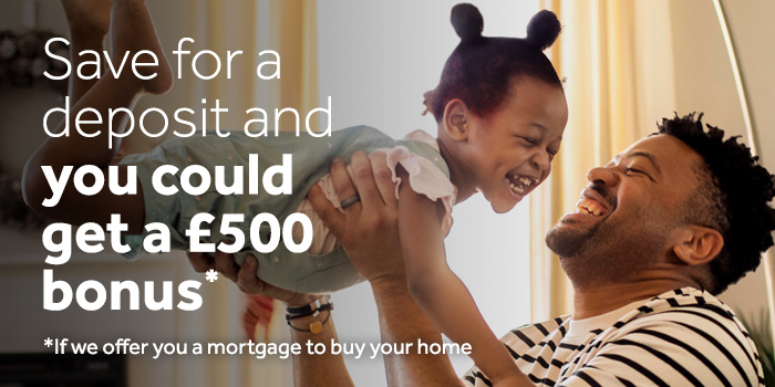 Save for a deposit and you could get a 500 pound bonus if we offer you a mortgage to buy your home