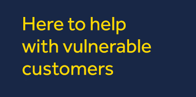 We're here to help with vulnerable customers