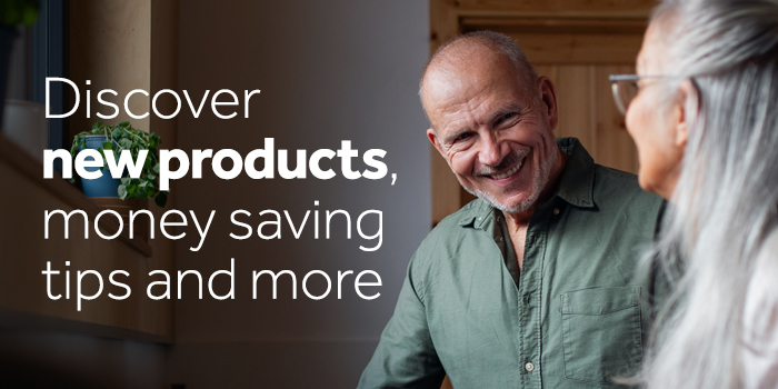 Discover new products, money saving tips and more. Two people looking at each other and smiling