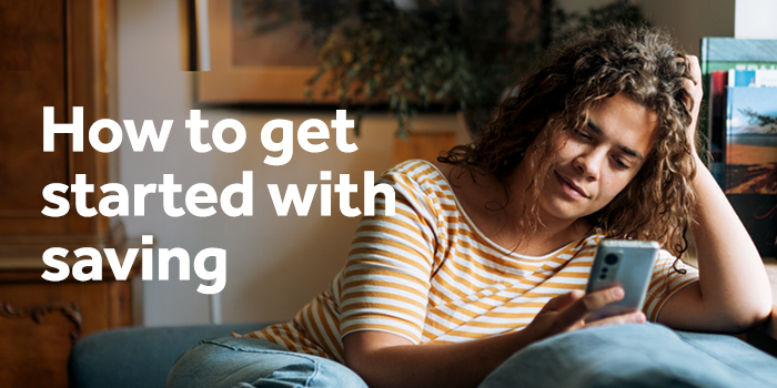 How to get started with savings